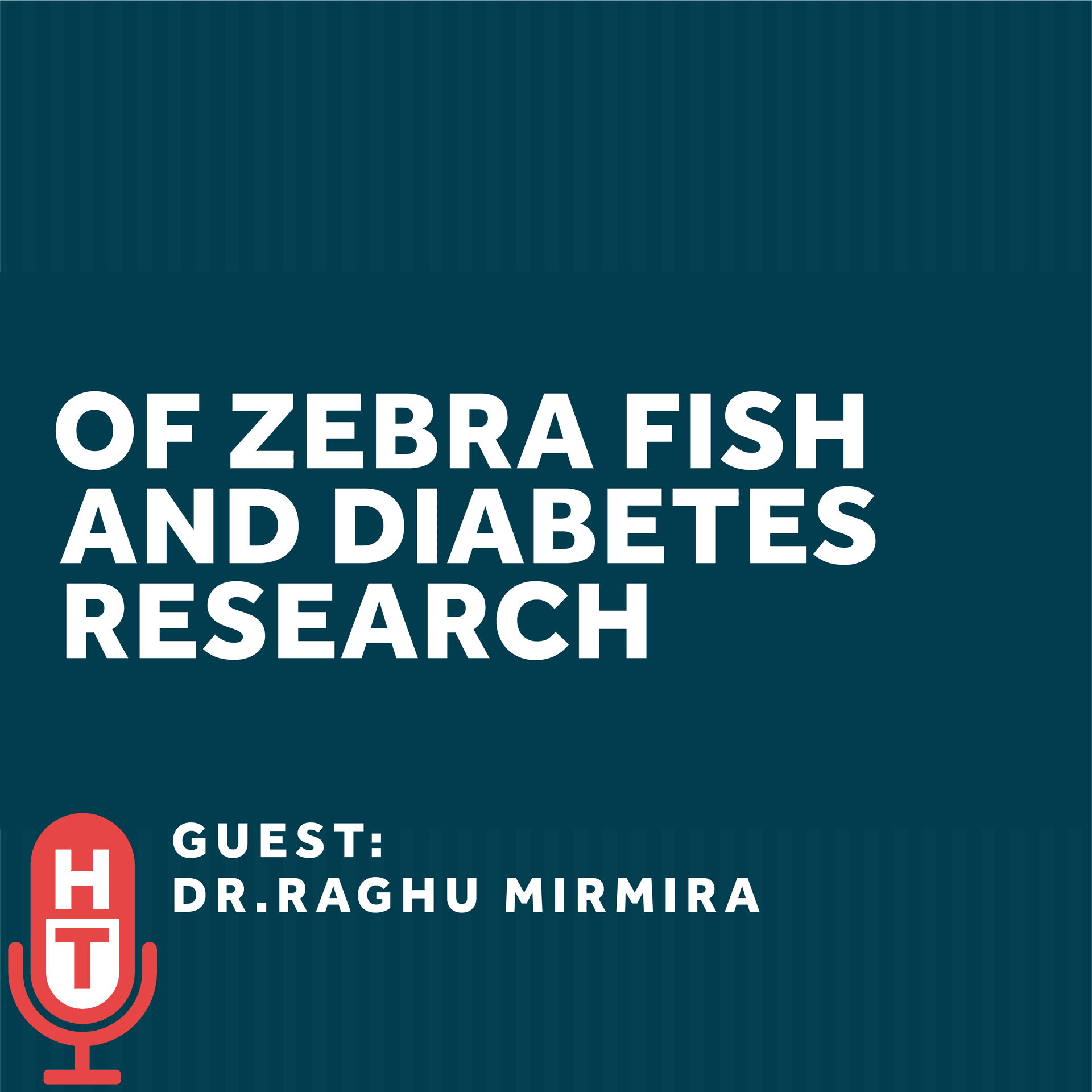 Of Zebrafish and Diabetes - Healthcare Triage Podcast