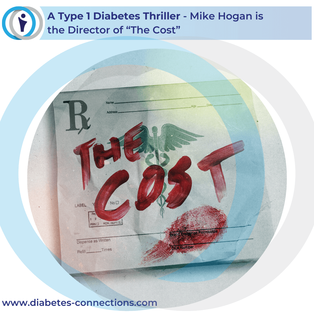 A Type 1 Diabetes Thriller - Mike Hogan is  the Director of "The Cost"