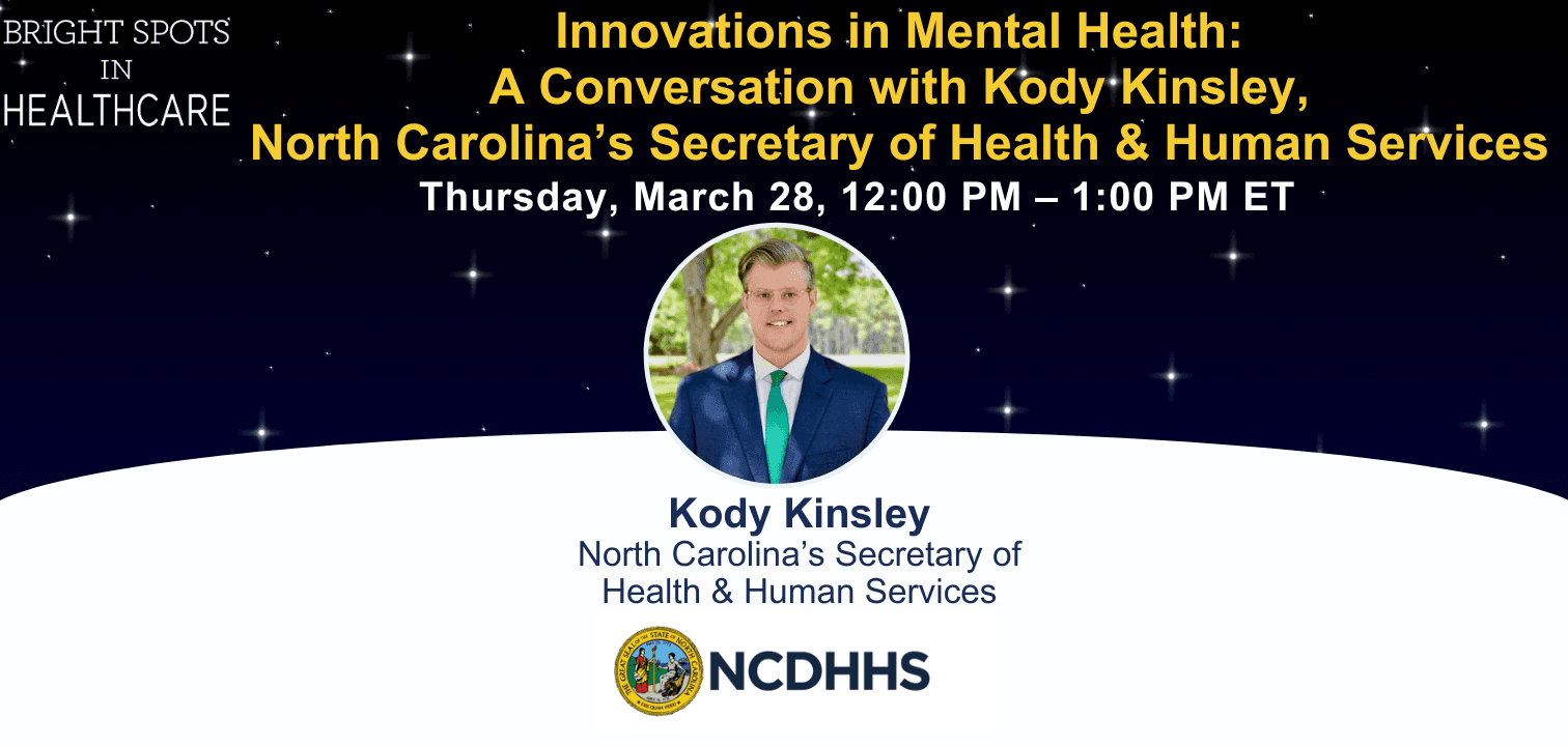 Innovations in Mental Health: A Conversation with Kody Kinsley, North Carolina's Secretary of Health & Human Services