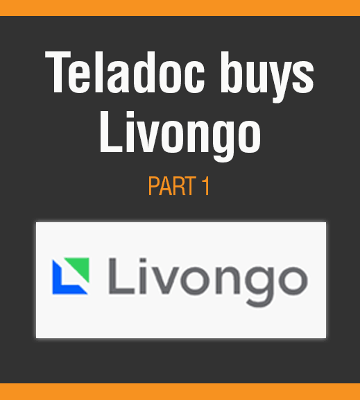 EP292: Teladoc Buys Livongo: What Are the Implications for Providers, Employers, and the Market? Part 1, With Bob Matthews and Dan O'Neill, MA, MS