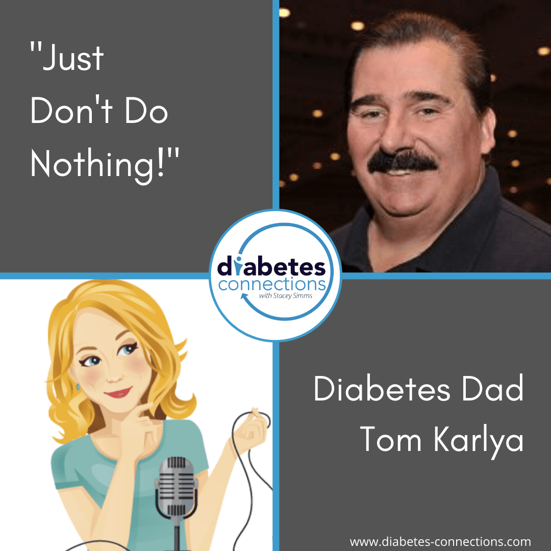 "Just Don't Do Nothing" - Diabetes Dad Tom Karlya