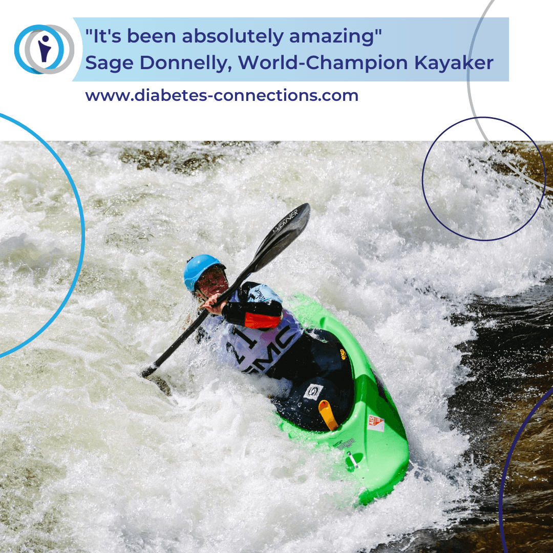"It's been absolutely amazing"  - Sage Donnelly, World-Champion Kayaker with T1D