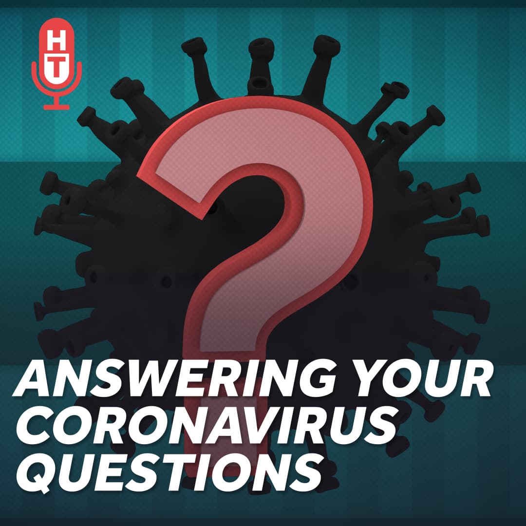 Your Coronavirus Questions Answered!