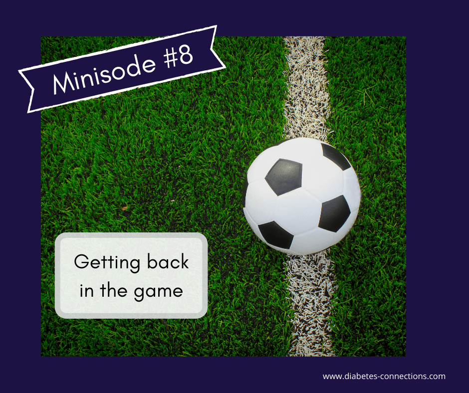 Minisode #8: When A Child With T1D is Afraid to Get Back in the Game