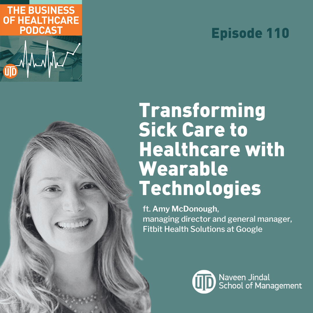 The Business of Healthcare Podcast, Episode 110: Transforming 'Sick Care' to Healthcare with Wearable Technologies