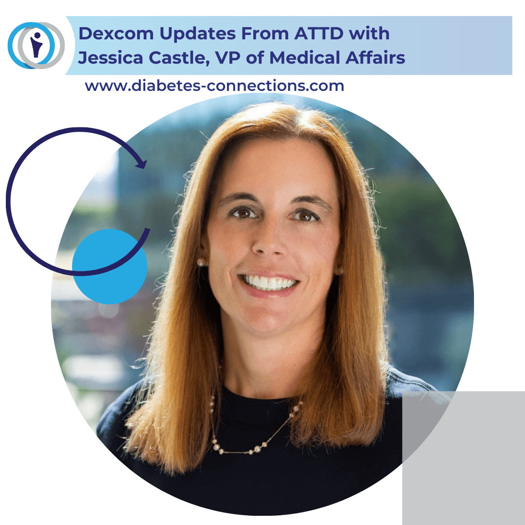 BONUS Episode: Dexcom Updates From ATTD with  Jessica Castle, VP of Medical Affairs