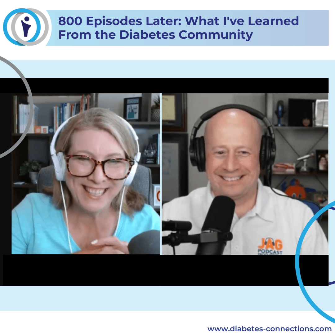 800 Episodes Later: What I've Learned  From the Diabetes Community