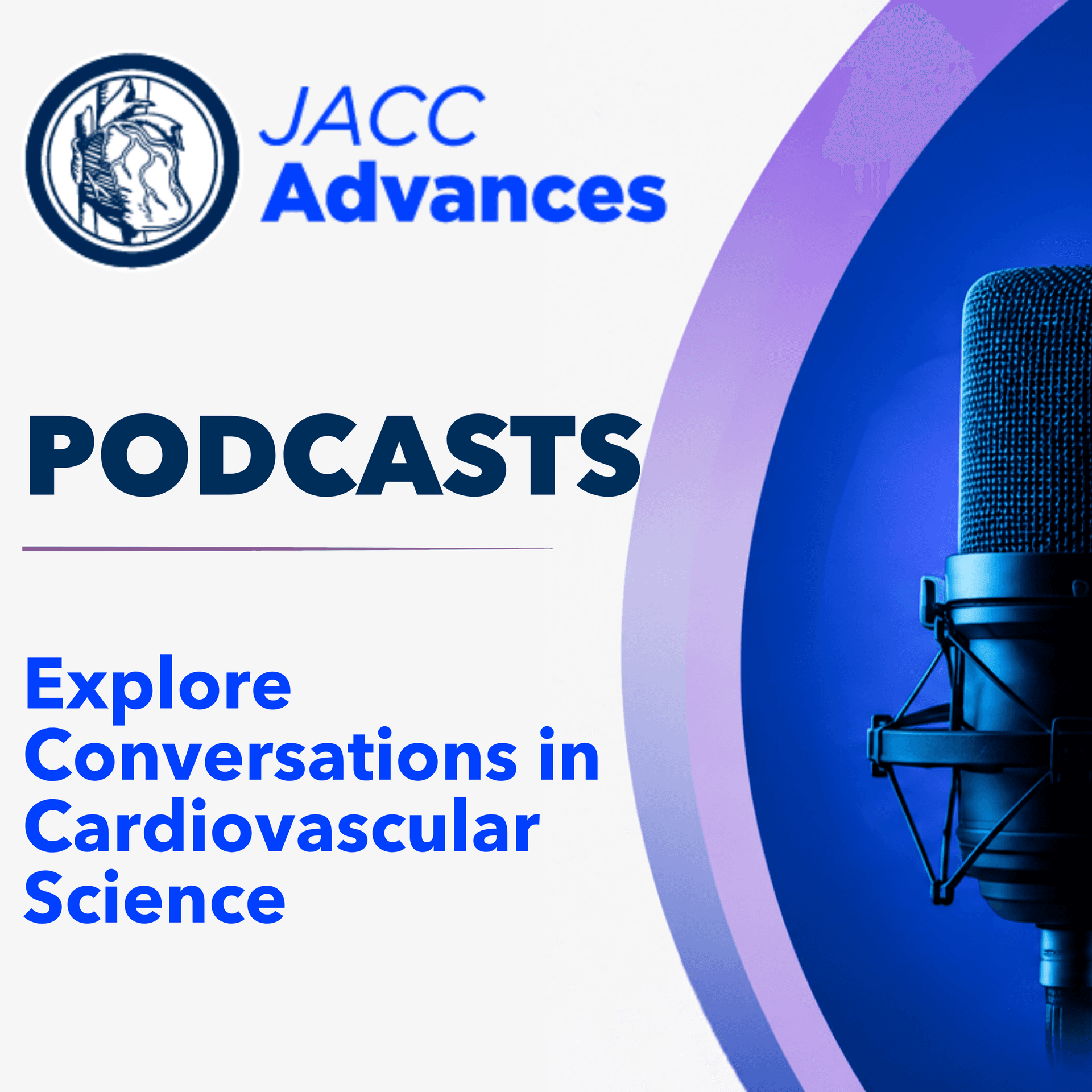 Introducing the New JACC: Advances Podcasts: Exploring the Latest in Cardiovascular Medicine | JACC Advances