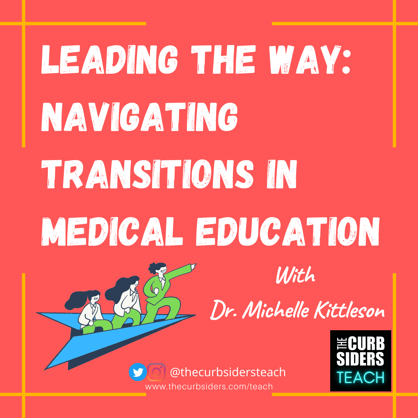 34: #33 Leading the Way: Navigating Transitions in Medical Education with Dr. Michelle Kittleson