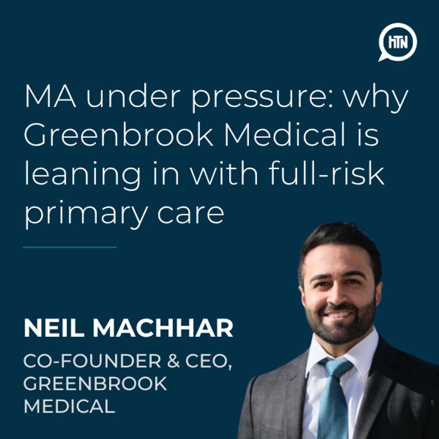 Medicare Advantage under pressure: why Greenbrook Medical is leaning in with full-risk primary care | Neil Machhar