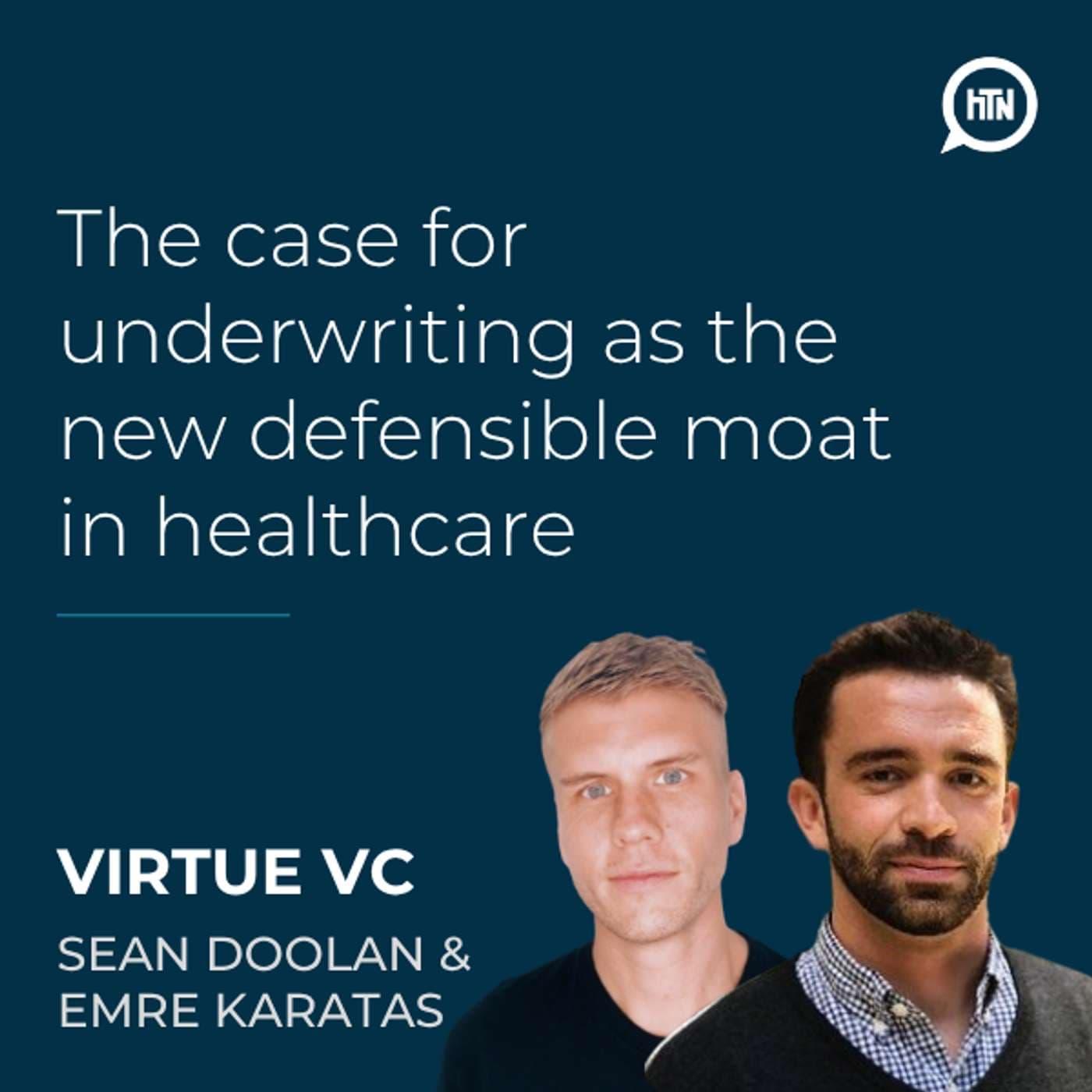 The case for underwriting as the new defensible moat in healthcare | Sean Doolan & Emre Karatas (Virtue VC)
