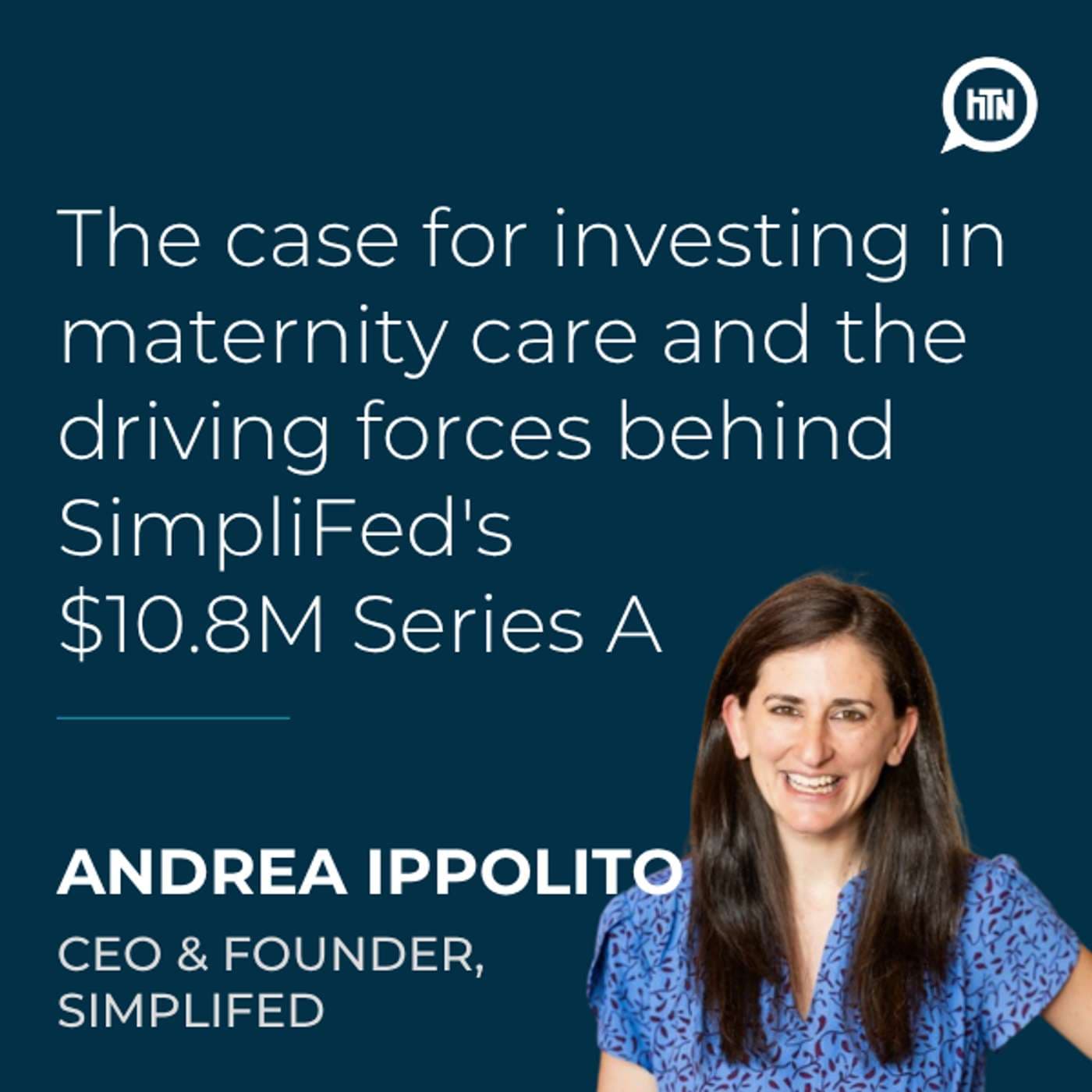 The case for investing in maternity care and the driving forces behind SimpliFed's $10.8M Series A | Andrea Ippolito (SimpliFed)