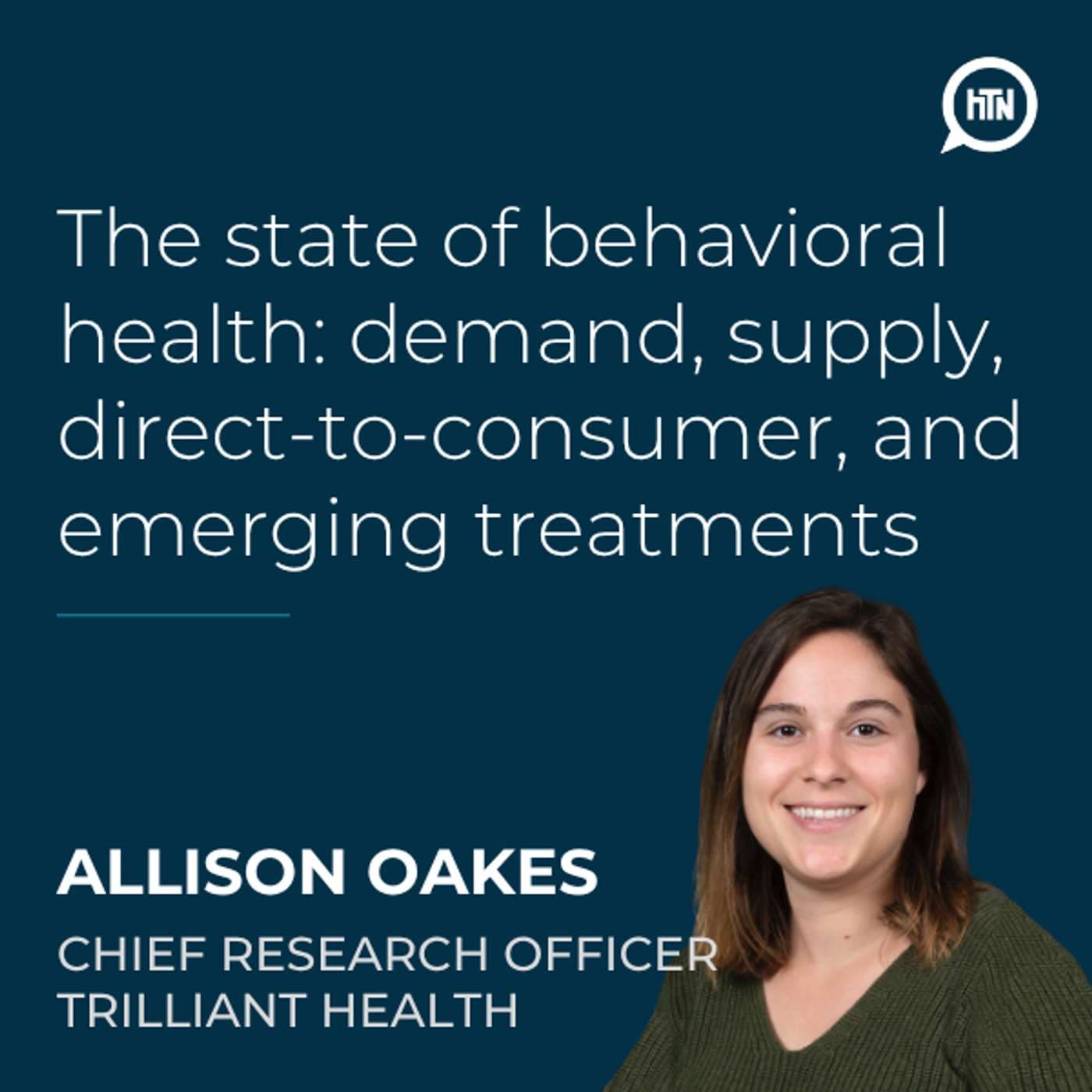 The state of behavioral health: demand, supply, direct-to-consumer, and emerging treatments | Alli Oakes (Trilliant Health)