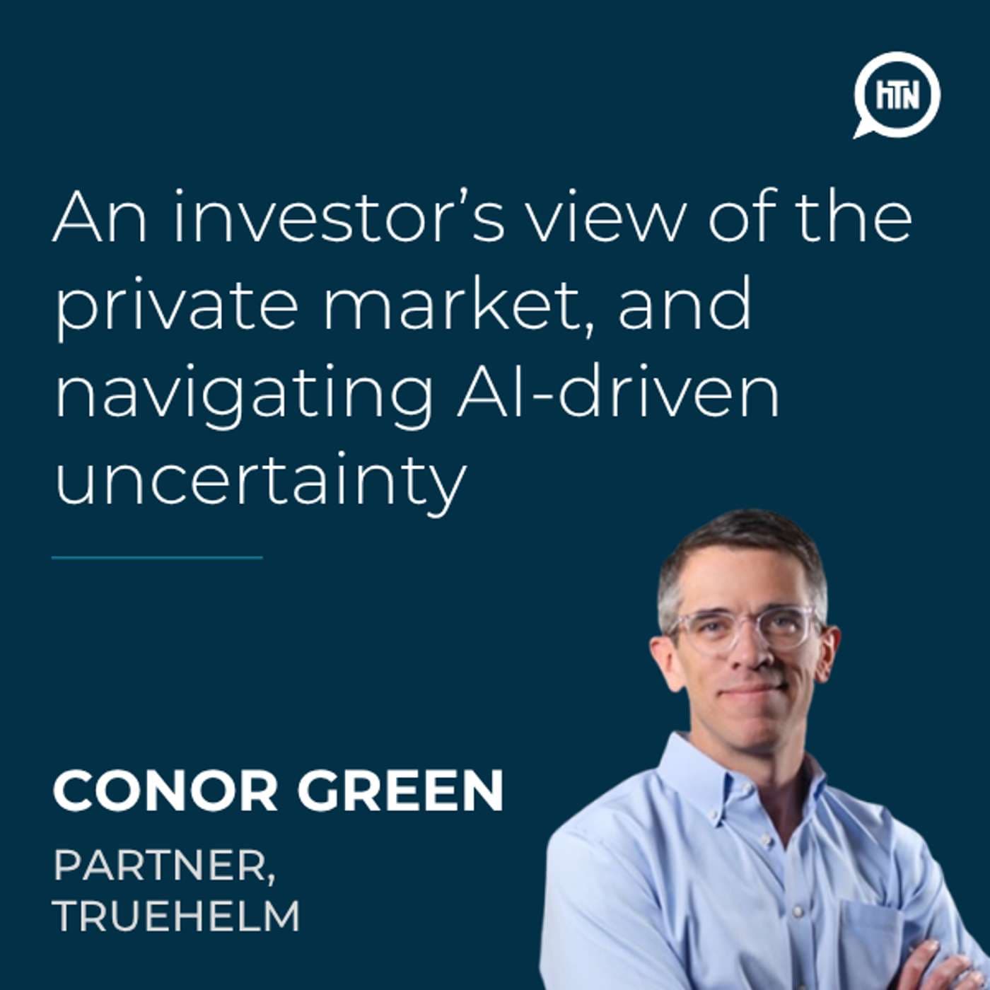 An investor’s view of the private market, and navigating AI-driven uncertainty | Conor Green (Truehelm)