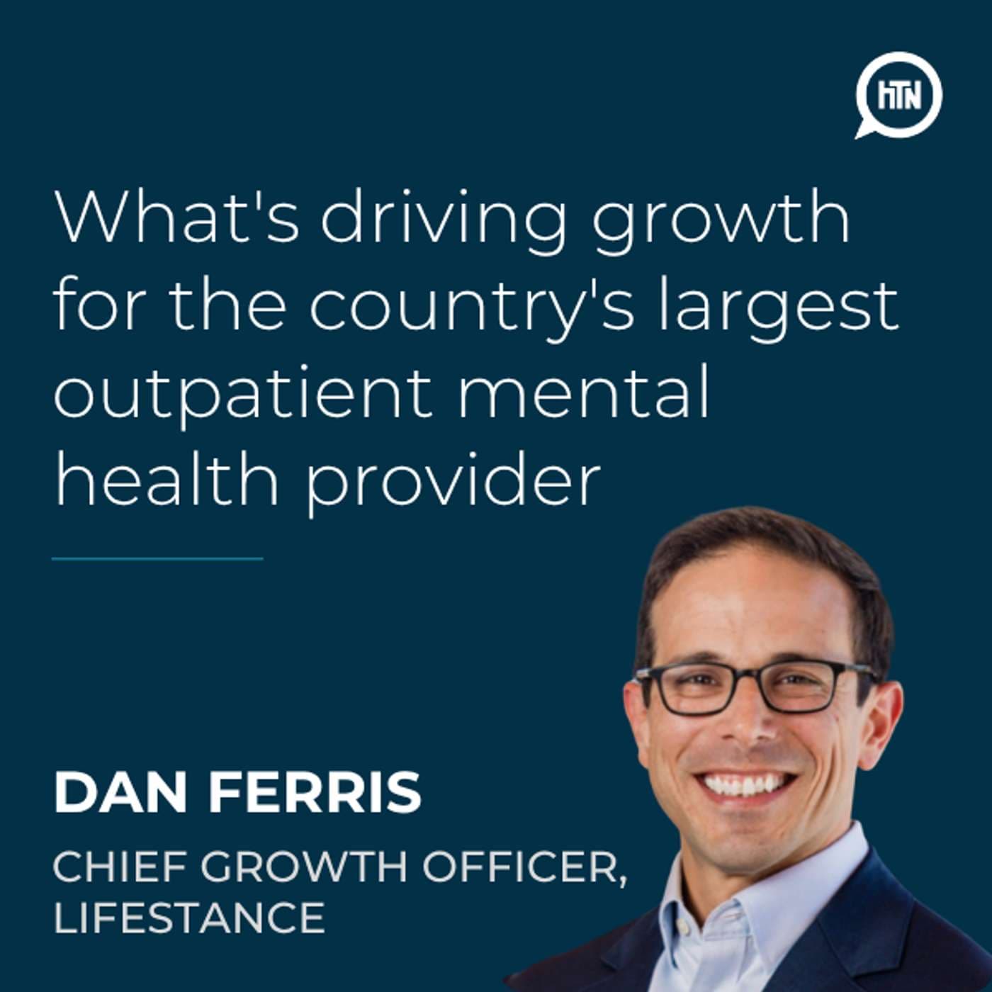 What's driving growth for the country's largest outpatient mental health provider | Dan Ferris (LifeStance Health)