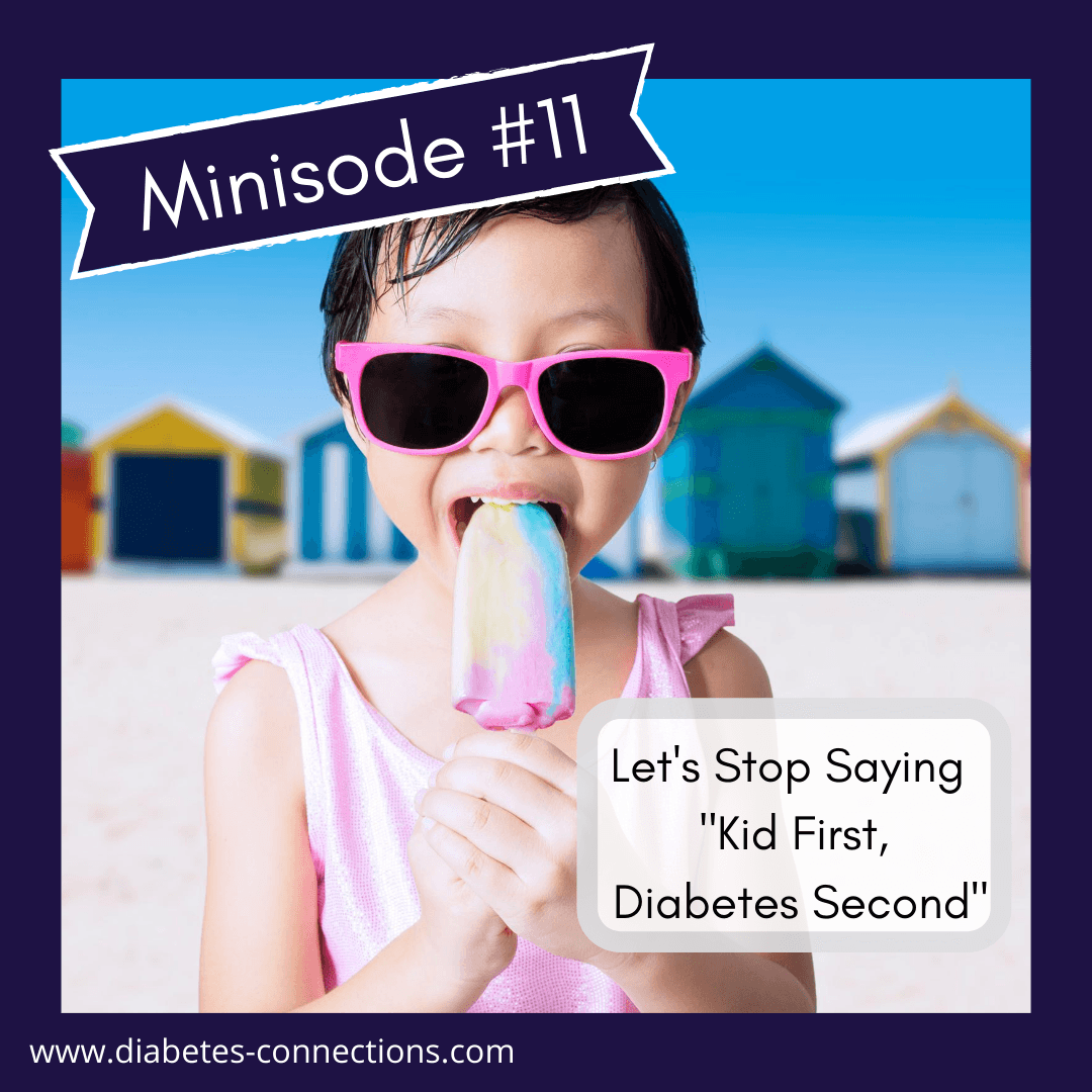 Minisode #11: Let's Stop Saying: "Kid First, Diabetes Second"