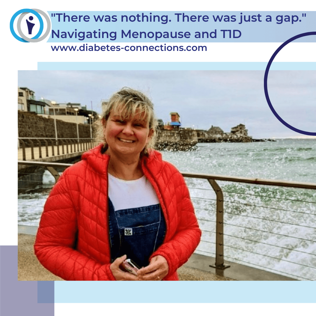 "There was nothing. There was just a gap" Navigating Menopause and T1D