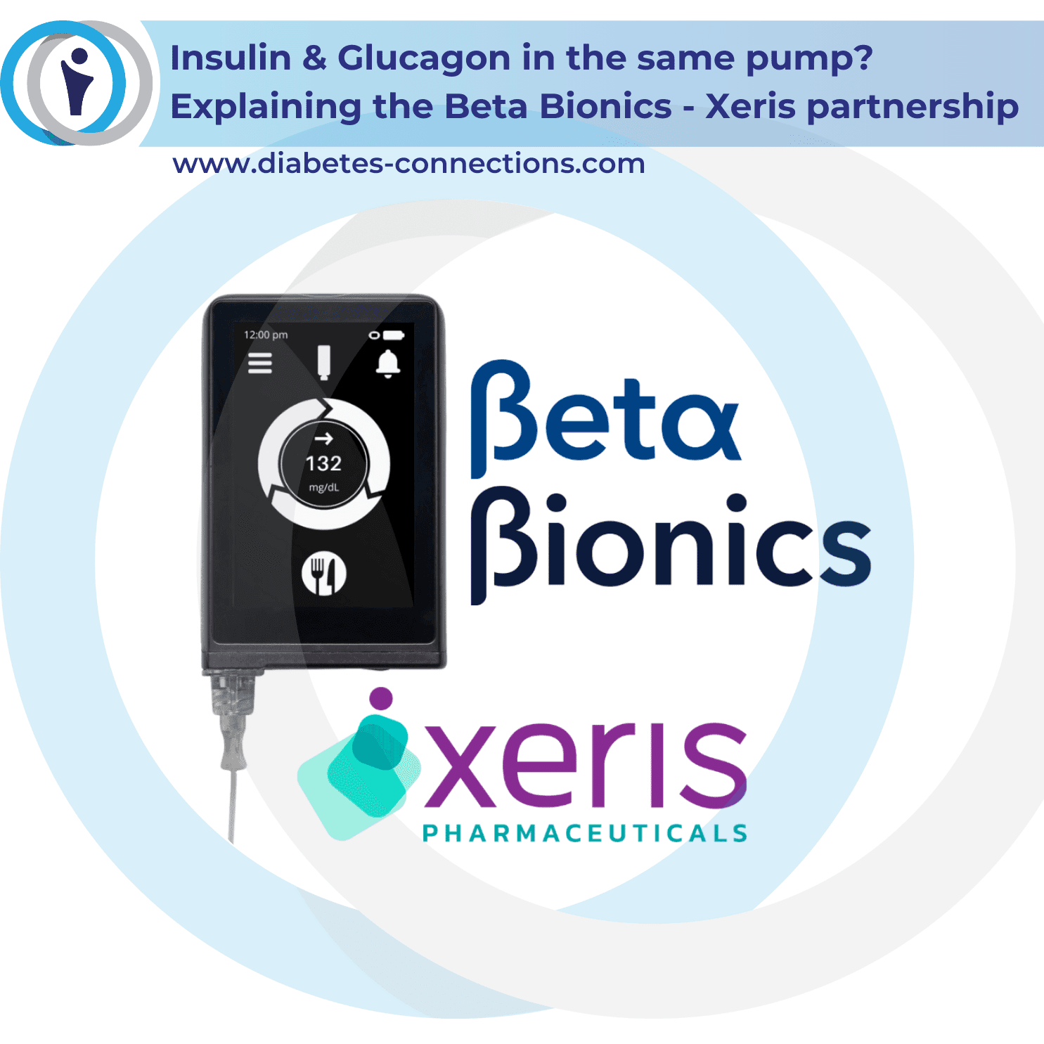 Insulin and Glucagon in the same pump? Explaining the Beta Bionics - Xeris partnership