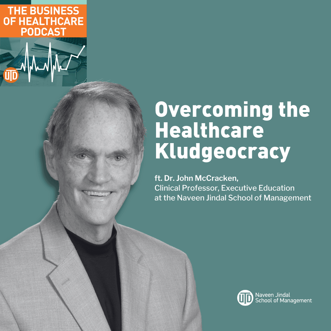 The Business of Healthcare Podcast, Episode 100: Overcoming the Healthcare Klugeocracy