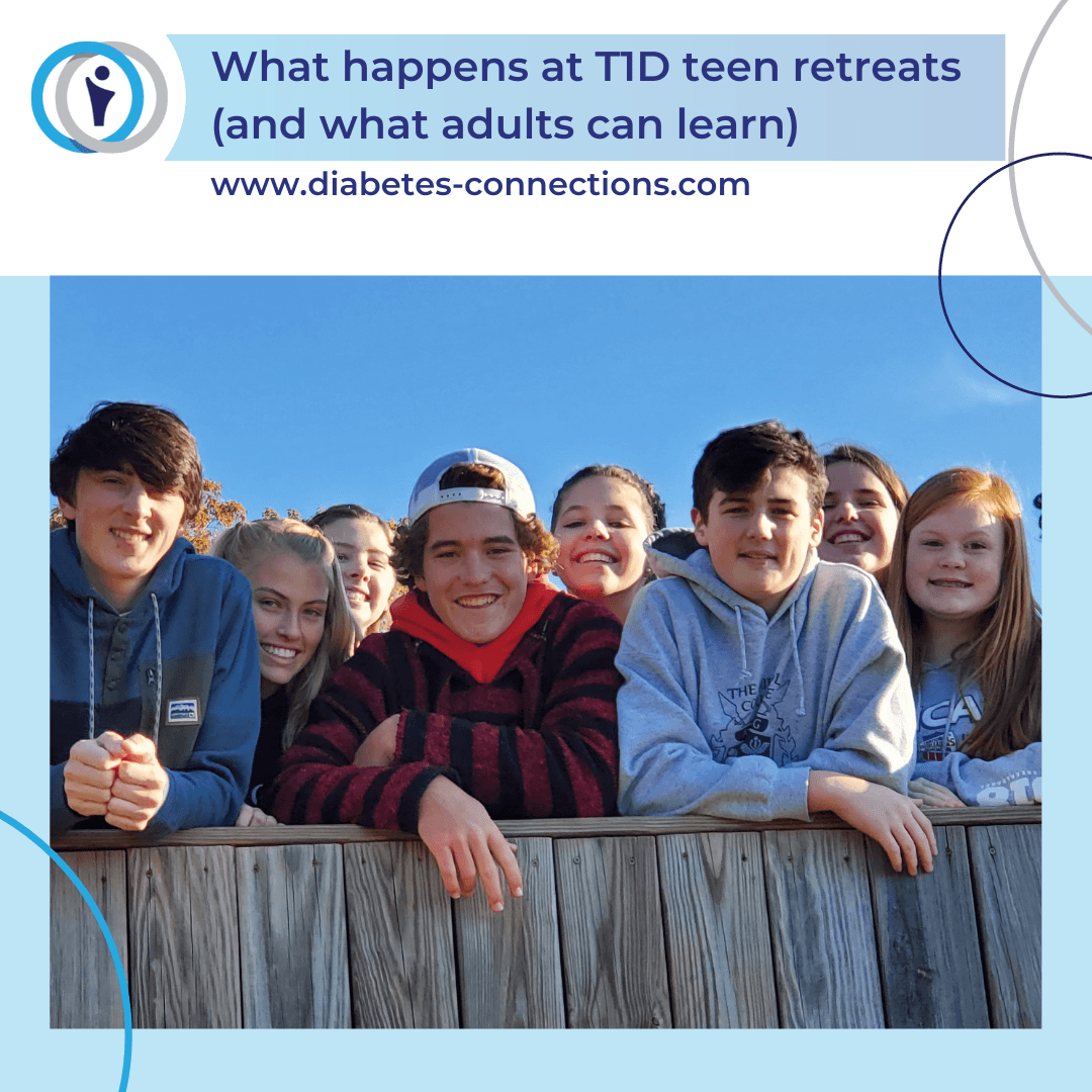 What happens at T1D teen retreats (and what adults can learn from them)