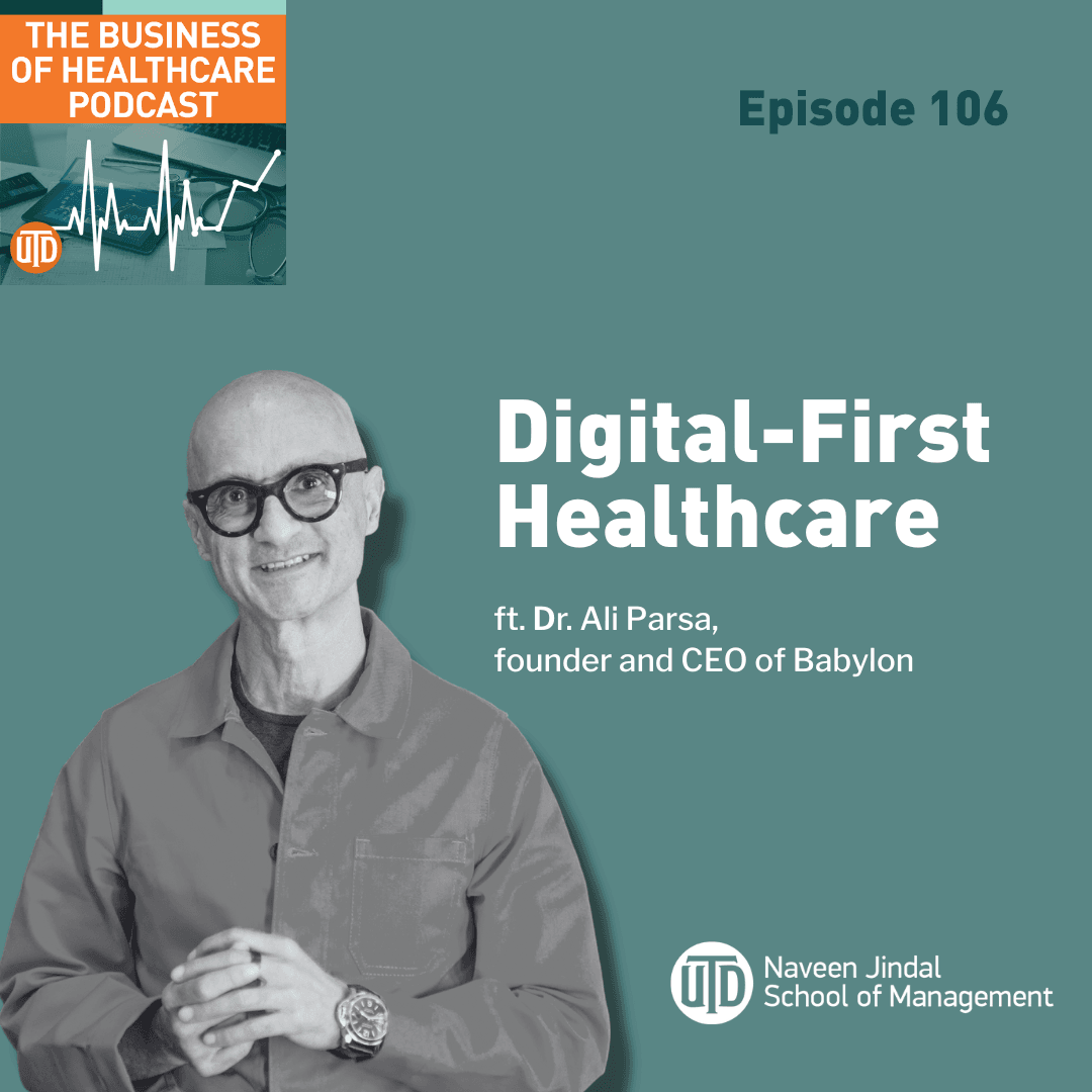 The Business of Healthcare Podcast, Episode 106: Digital-First Healthcare with Dr. Ali Parsa