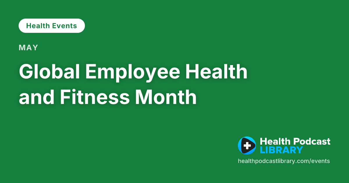 Global Employee Health and Fitness Month