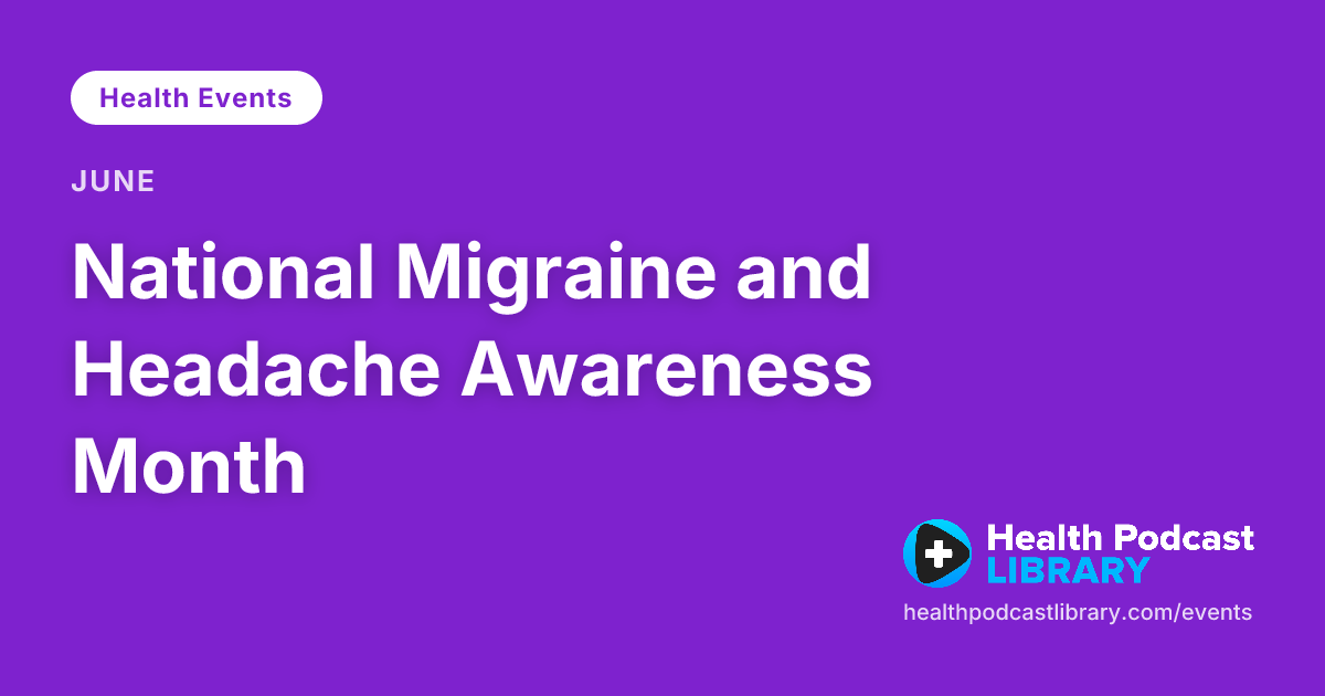 National Migraine and Headache Awareness Month