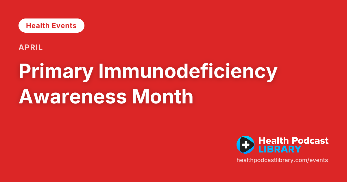 Primary Immunodeficiency Awareness Month