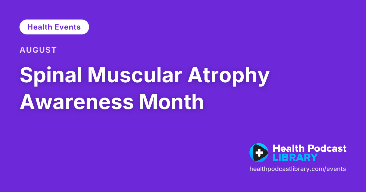 Spinal Muscular Atrophy Awareness Month